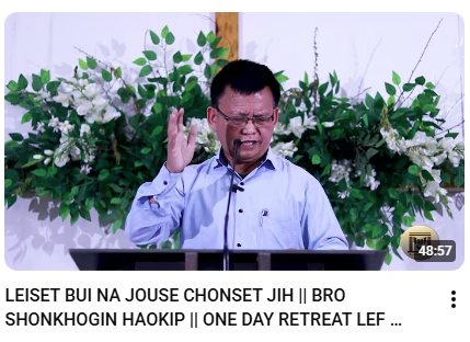 LEISET BUI NA JOUSE CHONSET JIH || BRO SHONKHOGIN HAOKIP || ONE DAY RETREAT