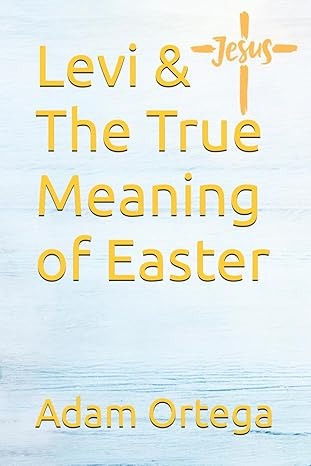 Levi & the True Meaning of Easter