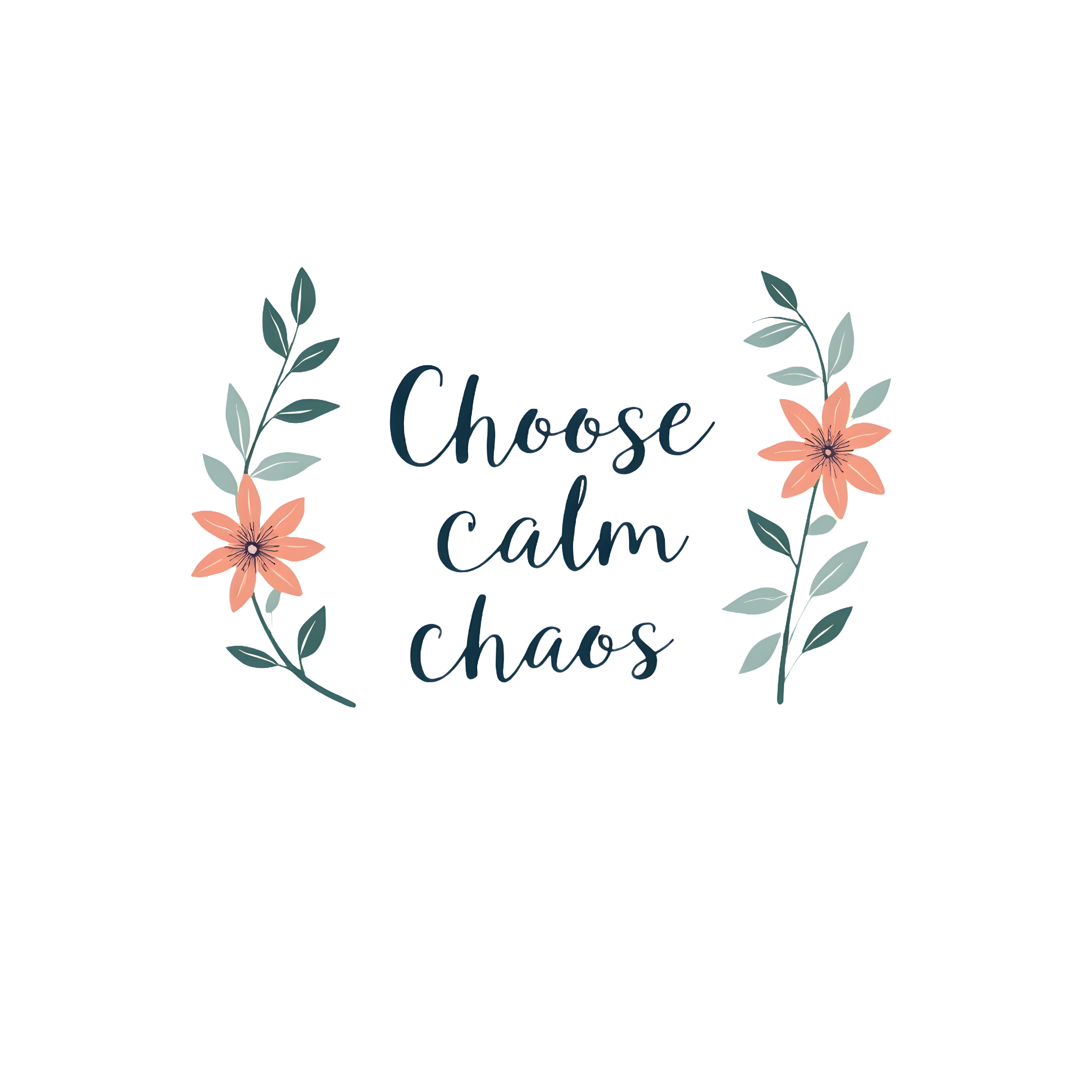 Choose Calm Over Chaos