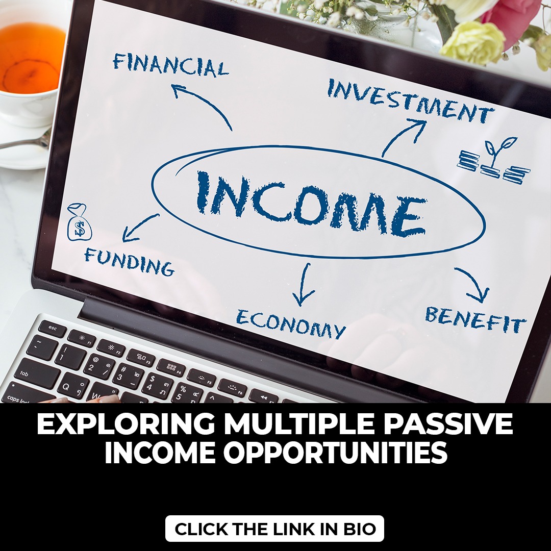 EXPLORING MULTIPLE PASSIVE INCOME OPPORTUNITIES